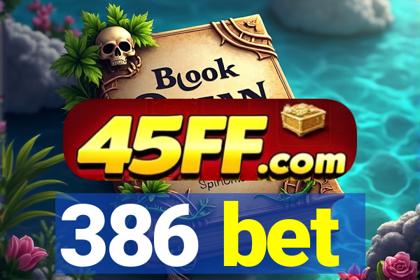 386 bet